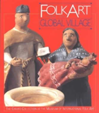 Folk Art from the Global Village Folk Art from the Global Village