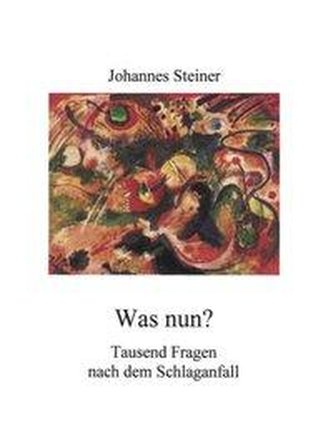 Was nun? Tausend Fragen nach dem Schlaganfall Was nun? Tausend Fragen nach dem Schlaganfall