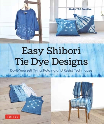 Easy Shibori Tie Dye Techniques Easy Shibori Tie Dye Techniques