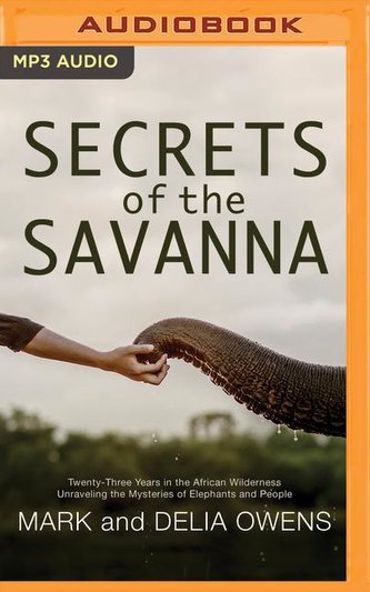 Secrets of the Savanna: Twenty-Three Years in the African Wilderness Unraveling the Mysteries of Elephants and People Secrets of the Savanna: Twenty-Three Years in the African Wilderness Unraveling the Mysteries of Elephants and People