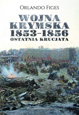 Wojna krymska 1853-1856. Ostatnia krucjata w.2 Wojna krymska 1853-1856. Ostatnia krucjata w.2