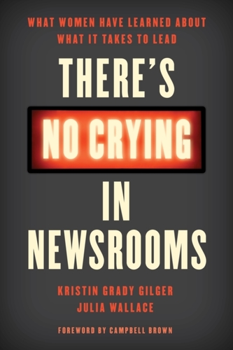 There's No Crying in Newsrooms There's No Crying in Newsrooms