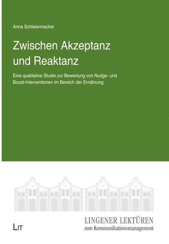 Zwischen Akzeptanz und Reaktanz - Eine qualitative Studie zur Bewertung von Nudge- und Boost-Interventionen im Bereich der Ernäh