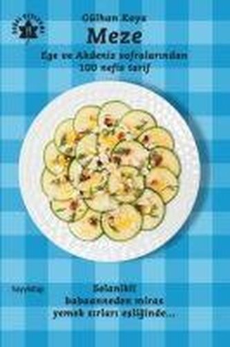 Meze - Ege ve Akdeniz Sofralarindan 100 Nefis Tarif