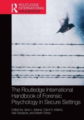 The Routledge International Handbook of Forensic Psychology in Secure Settings The Routledge International Handbook of Forensic Psychology in Secure Settings