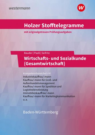 Holzer Stofftelegramme - Wirtschafts- und Sozialkunde (Gesamtwirtschaft). Kompetenzbereiche I-IV. Aufgabenband. Baden-Württember
