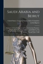 Saudi Arabia and Beirut: Lesson Learned on Intelligence and Counterterrorism Programs: Hearing Before the Select Committee on In