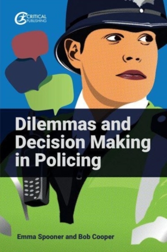 Dilemmas and Decision Making in Policing Dilemmas and Decision Making in Policing