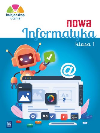 Kalejdoskop ucznia. Nowa Informatyka kl.1 ćw. 2023 Kalejdoskop ucznia. Nowa Informatyka kl.1 ćw. 2023