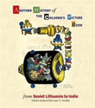 Another History of The Children's Picture Book: from Soviet Lithu Another History of The Children's Picture Book: from Soviet Lithu