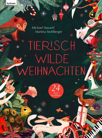 Tierisch wilde Weihnachten - 24 Tiere erzählen - Das Weihnachtsbuch für Naturfreaks Tierisch wilde Weihnachten - 24 Tiere erzählen - Das Weihnachtsbuch für Naturfreaks