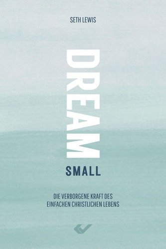 Dream small