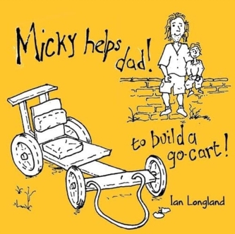 Micky helps dad build a go cart Micky helps dad build a go cart