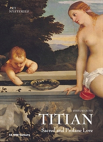 Titian: Sacred and Profane Love - Art Mysteries Titian: Sacred and Profane Love - Art Mysteries