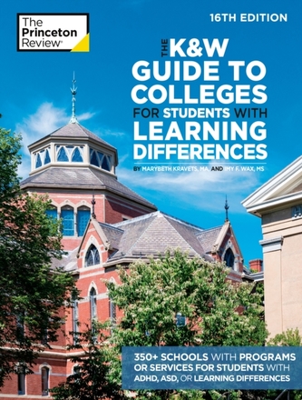 The K&W Guide to Colleges for Students with Learning Differences, 16th Edition The K&W Guide to Colleges for Students with Learning Differences, 16th Edition