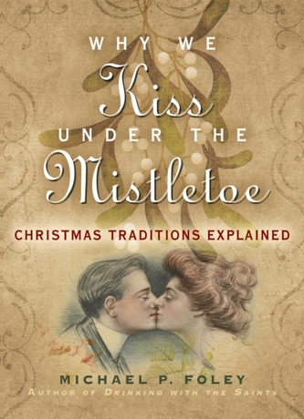 Why We Kiss under the Mistletoe Why We Kiss under the Mistletoe
