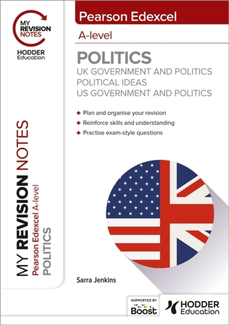 My Revision Notes: Pearson Edexcel A-level Politics: UK Government and Politics, Political Ideas and US Government and P