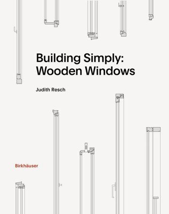 Building Simply: Wooden Windows Building Simply: Wooden Windows