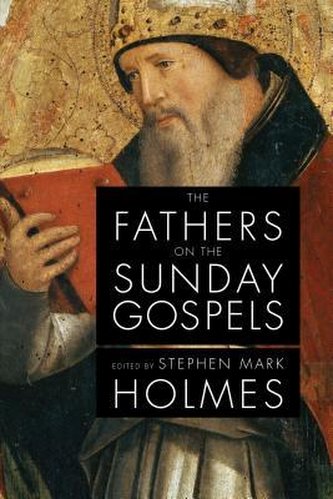 The Fathers on the Sunday Gospels The Fathers on the Sunday Gospels