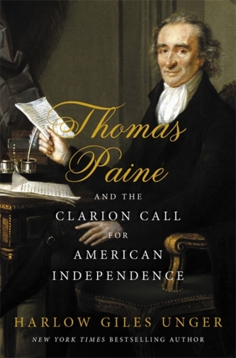 Thomas Paine and the Clarion Call for American Independence Thomas Paine and the Clarion Call for American Independence