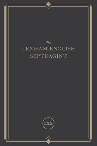 The Lexham English Septuagint: A New Translation (the Complete Greek Old Testament and Apocrypha in English, Including 1-4 Macca