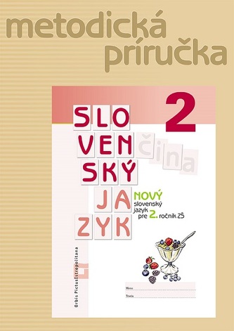 Nový slovenský jazyk pre 2. roč. ZŠ - Metodická príručka Nový slovenský jazyk pre 2. roč. ZŠ - Metodická príručka