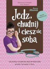 Jedz, chudnij i ciesz się sobą