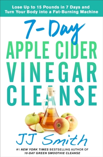 7-Day Apple Cider Vinegar Cleanse - Smith, JJ