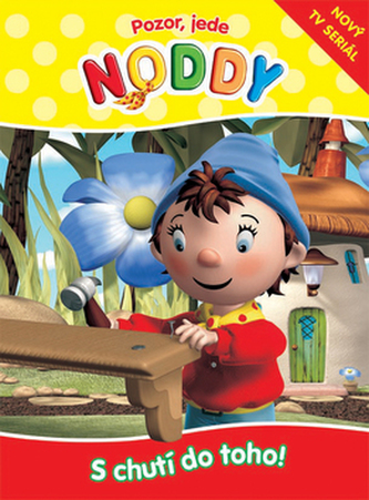 Pozor, jede Noddy. S chutí do toho! Pozor, jede Noddy. S chutí do toho!