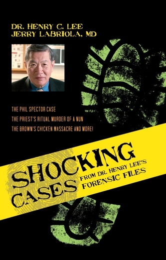 Shocking Cases from Dr. Henry Lee's Forensic Files Shocking Cases from Dr. Henry Lee's Forensic Files