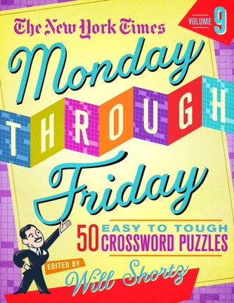 The New York Times Monday Through Friday Easy to Tough Crossword Puzzles Volume 9
