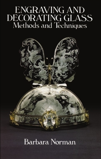 Engraving and Decorating Glass: Methods and Techniques