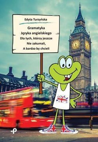 Gramatyka języka angielskiego dla tych, którzy jeszczeie zakumali, a bardzo by chcieli