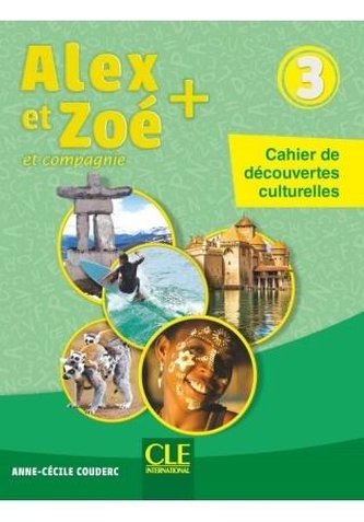 Alex et Zoe Plus 3 Cahier de decouvertes culturelles