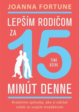 Lepším rodičom za 15 minút denne Tínedžeri