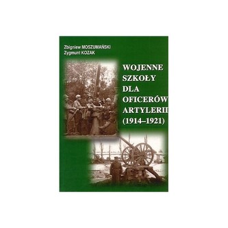 Wojenne szkoły dla oficerów artylerii (1914-1921) Wojenne szkoły dla oficerów artylerii (1914-1921)