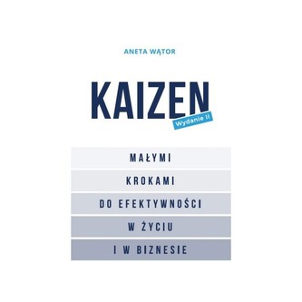 Kaizen Małymi krokami do efektywności w życiu i w biznesie Kaizen Małymi krokami do efektywności w życiu i w biznesie