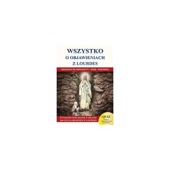 Wszystko o objawieniach z Lourdes Wszystko o objawieniach z Lourdes