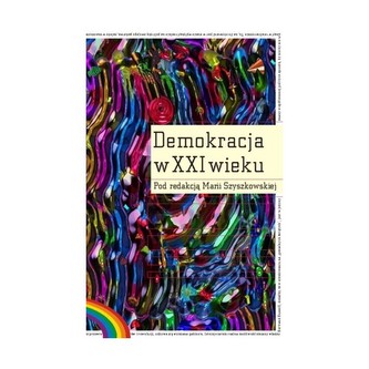 Demokracja w XXI wieku Demokracja w XXI wieku