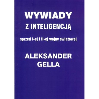 Wywiady z inteligencją sprzed I i II Wojny Światowej Wywiady z inteligencją sprzed I i II Wojny Światowej