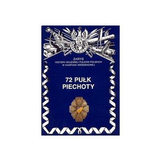 72 Pułk Piechoty Zarys Historii Wojennej Pułków Polskich w Kampanii Wrześniowej