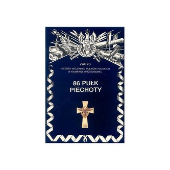 86 Pułk Piechoty Zarys Historii Wojennej Pułków Polskich w Kampanii Wrześniowej