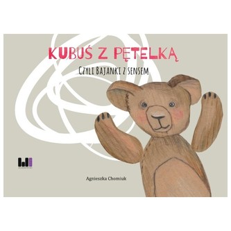 Kubuś z pętelką czyli bajki z sensem Kubuś z pętelką czyli bajki z sensem