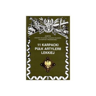 11 Karpacki Pułk Artylerii Lekkiej Zarys Historii Wojennej Pułków Polskich w Kampanii Wrześniowej