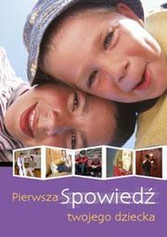 Pierwsza spowiedź twojego dziecka Pierwsza spowiedź twojego dziecka