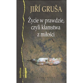 Życie w prawdzie, czyli kłamstwa z miłości