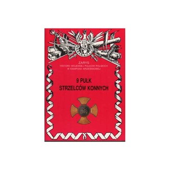 9 Pułk Strzelców Konnych Zarys Historii Wojennej Pułków Polskich w Kampanii Wrześniowej