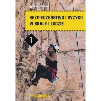 Bezpieczeństwo i ryzyko w skale i lodzie. Tom 1. Wyd. 2 Bezpieczeństwo i ryzyko w skale i lodzie. Tom 1. Wyd. 2