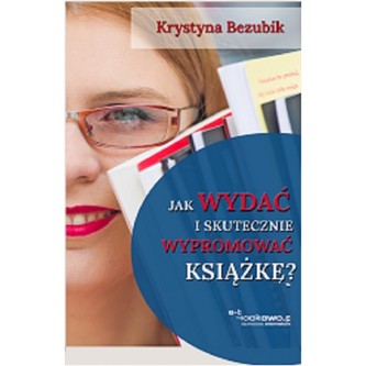 Jak wydać i skutecznie wypromować książkę?