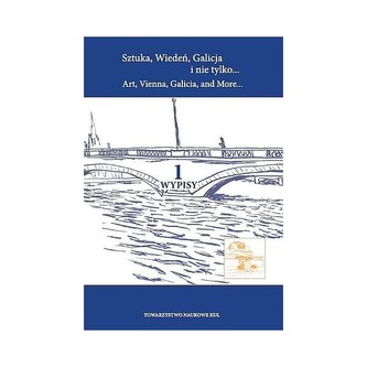 Sztuka Wiedeń Galicja i nie tylko Art Vienna Galicia and More T. 1 Wypisy